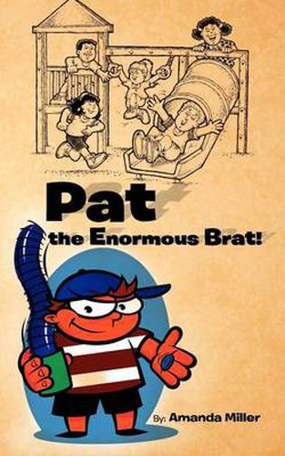 Pat the Enormous Brat!