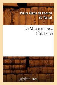 Cover image for La Messe Noire. Tome 2 (Ed.1869)