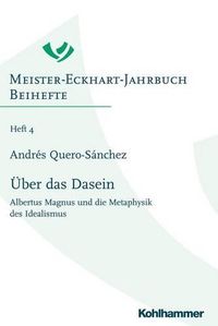 Cover image for Uber Das Dasein: Albertus Magnus Und Die Metaphysik Des Idealismus