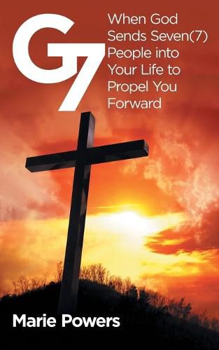 Cover image for G7: When God Sends Seven (7) People into Your Life to Propel You Forward