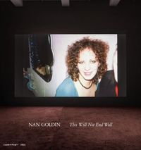 Cover image for Nan Goldin: This Will Not End Well