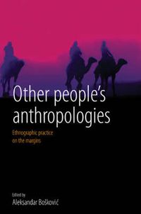 Cover image for Other People's Anthropologies: Ethnographic Practice on the Margins