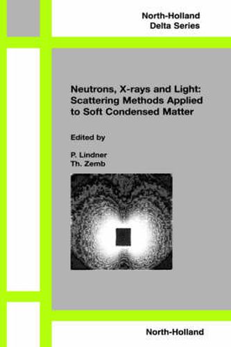 Cover image for Neutron, X-rays and Light. Scattering Methods Applied to Soft Condensed Matter