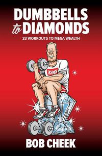 Cover image for Dumbbells to Diamonds: 33 workouts to mega wealth