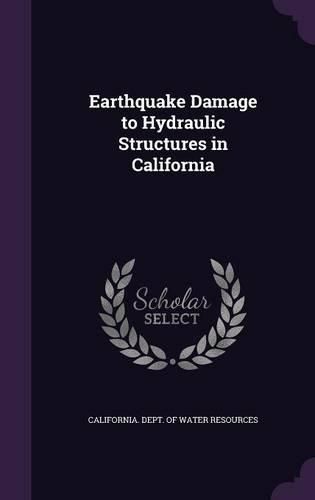Cover image for Earthquake Damage to Hydraulic Structures in California