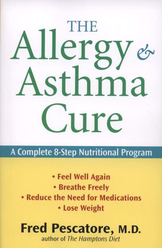 Cover image for The Allergy and Asthma Cure: A Complete 8-Step Nutritional Program