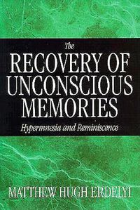 Cover image for The Recovery of Unconscious Memories: Hypermnesia and Reminiscence