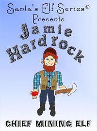 Cover image for Jamie Hardrock, Chief Mining Elf