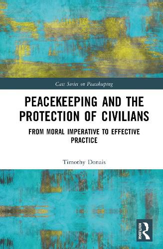 Cover image for Peacekeeping and the Protection of Civilians