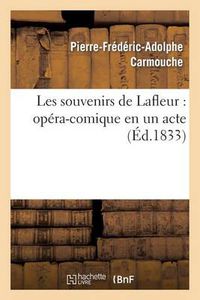 Cover image for Les Souvenirs de Lafleur: Opera-Comique En Un Acte