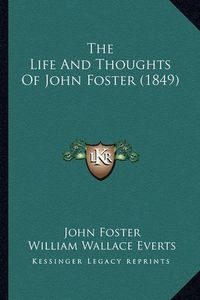 Cover image for The Life and Thoughts of John Foster (1849)