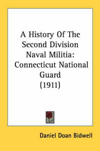 Cover image for A History of the Second Division Naval Militia: Connecticut National Guard (1911)