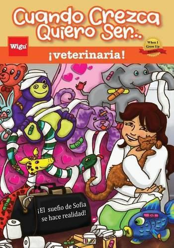 Cover image for Cuando Crezca Quiero Ser... !veterinaria! (When I Grow Up I Want To Be...a Veterinarian!): !El sueno de Sofia se hace realidad!