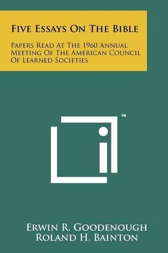 Cover image for Five Essays on the Bible: Papers Read at the 1960 Annual Meeting of the American Council of Learned Societies