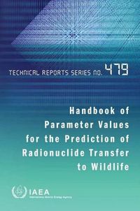 Cover image for Handbook of parameter values for the prediction of radionuclide transfer to wildlife