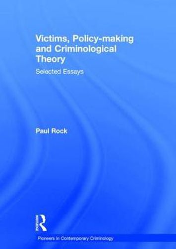 Victims, Policy-making and Criminological Theory: Selected Essays