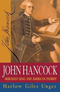 Cover image for John Hancock: Merchant King and American Patriot