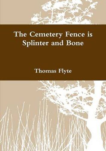 Cover image for The Cemetery Fence is Splinter and Bone