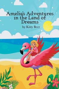 Cover image for Amelia's Adventures in the Land of Dreams