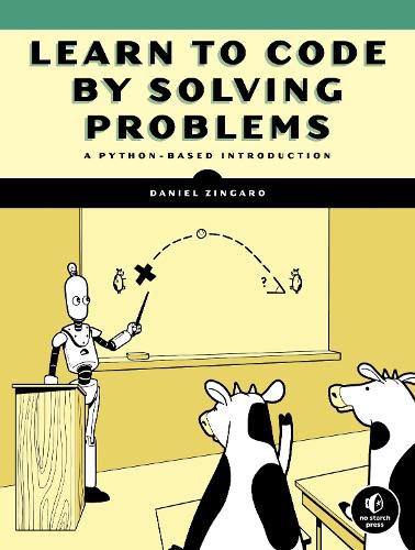 Cover image for Learn To Code By Solving Problems: A Python Programming Primer