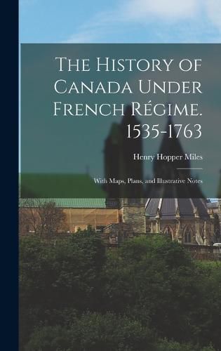 Cover image for The History of Canada Under French Regime. 1535-1763