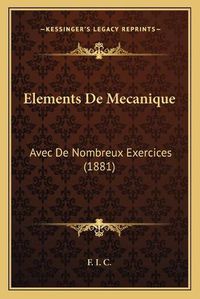 Cover image for Elements de Mecanique: Avec de Nombreux Exercices (1881)