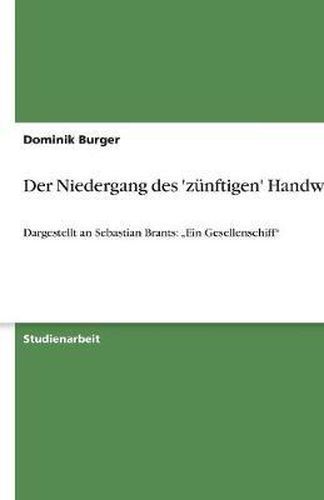 Der Niedergang des 'zunftigen' Handwerks: Dargestellt an Sebastian Brants:  Ein Gesellenschiff