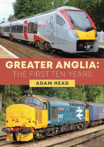 Cover image for Greater Anglia: The First Ten Years