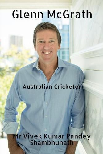 Glenn McGrath: Australian Cricketer