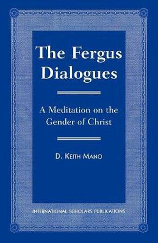 The Fergus Dialogues: A Meditation on the Gender of Christ