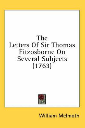 Cover image for The Letters of Sir Thomas Fitzosborne on Several Subjects (1763)