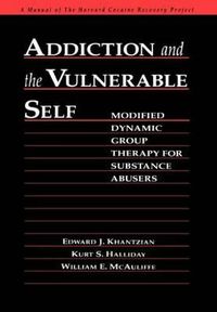 Cover image for Addiction and the Vulnerable Self: Modified Dynamic Group Therapy for Substance Abusers