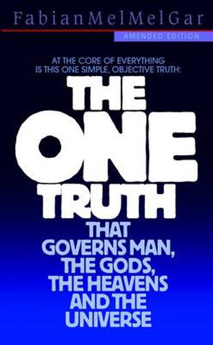 Cover image for THE ONE TRUTH That Governs Man, the Gods, the Heavens and the Universe