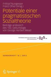 Cover image for Potentiale Einer Pragmatistischen Sozialtheorie: Beitrage Anlasslich Des 150. Geburtstags Von George Herbert Mead