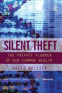 Cover image for Silent Theft: The Private Plunder of Our Common Wealth