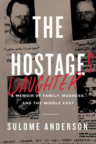 Cover image for The Hostage's Daughter: A Story of Family, Madness, and the Middle East