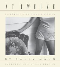 Cover image for Sally Mann: At Twelve, Portraits of Young Women (30th Anniversary Edition)