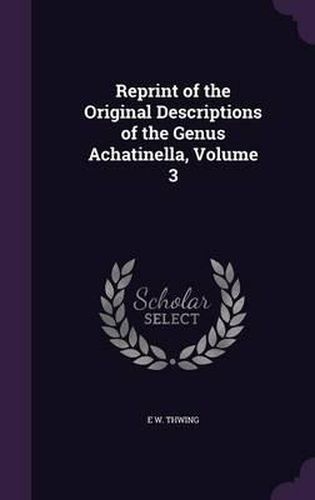 Cover image for Reprint of the Original Descriptions of the Genus Achatinella, Volume 3