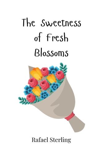 Cover image for The Sweetness of Fresh Blossoms