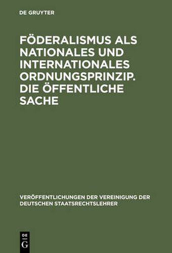 Foederalismus als nationales und internationales Ordnungsprinzip. Die oeffentliche Sache