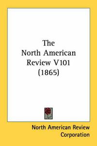 Cover image for The North American Review V101 (1865)