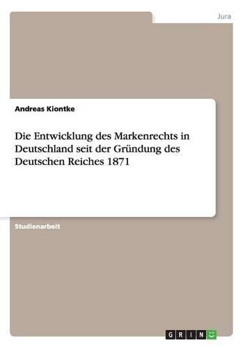 Cover image for Die Entwicklung des Markenrechts in Deutschland seit der Grundung des Deutschen Reiches 1871