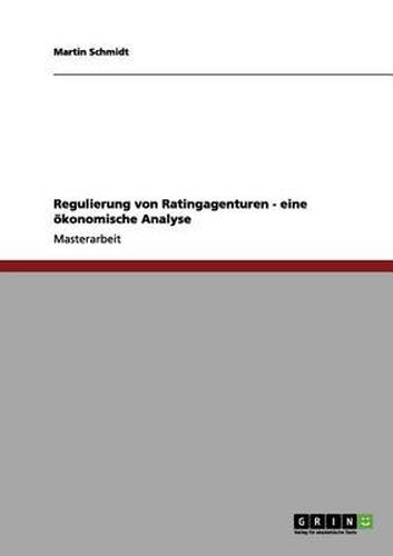 Cover image for Regulierung von Ratingagenturen. Eine oekonomische Analyse