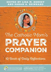 Cover image for The Catholic Mom's Prayer Companion: A Book of Daily Reflections