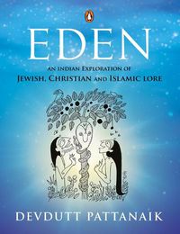 Cover image for Eden: An Indian Exploration of Jewish, Christian and Islamic Lore