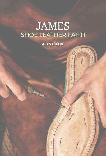 Cover image for James: Shoe Leather Faith: A daily study of the letter of James