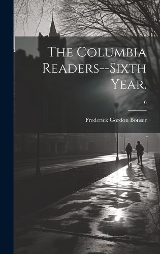 The Columbia Readers--Sixth Year.; 6