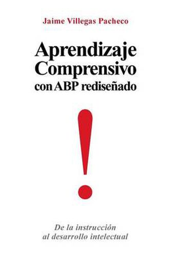 Cover image for Aprendizaje Comprensivo Con Abp Redisenado: de La Instruccion Al Desarrollo Intelectual