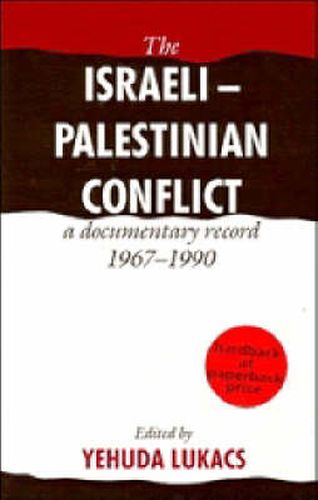 Cover image for The Israeli-Palestinian Conflict: A Documentary Record, 1967-1990