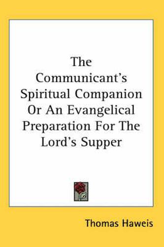 Cover image for The Communicant's Spiritual Companion or an Evangelical Preparation for the Lord's Supper